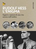 Rudolf Hess. L'enigma. Segreti e misteri di una vita nell'ombra di Sergio De Santis edito da Giunti Editore