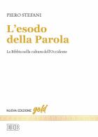 L' esodo della parola. La Bibbia nella cultura dell'Occidente. Nuova ediz. di Piero Stefani edito da EDB