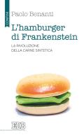 L' hamburger di Frankenstein. La rivoluzione della carne sintetica di Paolo Benanti edito da EDB