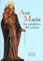 Ave Maria. La preghiera del Rosario di Sergio Pintor, Gabriella Biader edito da EDB