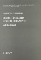 Rischio di credito e credit derivatives. Modelli e strumenti di Paola Leone, Claudio Boido edito da CEDAM