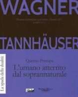 Tannhäuser. L'umano atterrito dal soprannaturale di W. Richard Wagner, Quirino Principe edito da Jaca Book