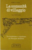 La comunità di villaggio. Tra feudalesimo e capitalismo nei principati danubiani di Henri H. Stahl edito da Jaca Book