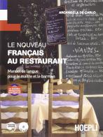 Le nouveau français au restaurant. Manuel de langue pour le maître et le barman. Con espansione online. Per gli Ist. professionali alberghieri di Arcangela De Carlo edito da Hoepli