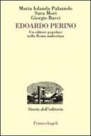 Edoardo Perino. Un editore popolare nella Roma umbertina di Maria Jolanda Palazzolo, Sara Mori, Giorgio Bacci edito da Franco Angeli