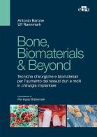 Bone, biomaterials & beyond. Tecniche chirurgiche e biomateriali per l'aumento dei tessuti duri e molli in chirurgia implantare di Antonio Barone, Ulf Nannmark edito da Edra