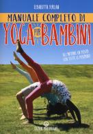 Manuale completo di yoga per bambini. Con Poster di Elisabetta Furlan edito da Edizioni Mediterranee