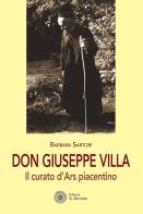 Don Giuseppe Villa. Il curato d'Ars piacentino di Barbara Sartori edito da Il Duomo