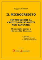 Il microcredito. Introduzione al credito per soggetti non bancabili di Ruggiero Fiorella edito da StreetLib
