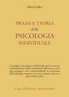 Prassi e teoria della psicologia individuale di Alfred Adler edito da Astrolabio Ubaldini