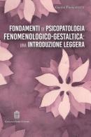 Fondamenti di psicopatologia fenomenologico-gestaltica: una introduzione leggera di Gianni Francesetti edito da Giovanni Fioriti Editore