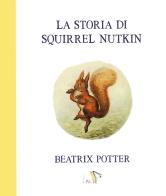 La storia di Squirrel Nutkin. Ediz. a colori di Beatrix Potter edito da Pulce