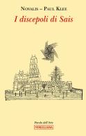 I discepoli di Sais. Ediz. illustrata di Novalis, Paul Klee edito da Morcelliana