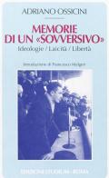 Memorie di un «sovversivo». Ideologie, laicità, libertà di Adriano Ossicini edito da Studium