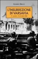 L' insurrezione di Varsavia (1° agosto-2 ottobre 1944) di George Bruce edito da Ugo Mursia Editore