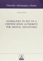Guidelines to set up a certification authority for digital signatures di Cesare Maioli edito da CLUEB