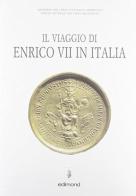 Il viaggio di Enrico VII in Italia edito da Edimond