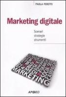 Marketing digitale. Scenari strategie strumenti di Paola Peretti edito da Apogeo