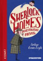 Sherlock Holmes investigatore privato di Arthur Conan Doyle edito da De Agostini