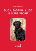 Buck, Sabrina, Alice e altre storie di Franco Bonatti edito da Edizioni del Faro