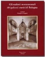Gli scaloni monumentali dei palazzi storici di Bologna edito da Pàtron