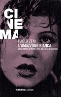 L' amazzone bianca. Luisa Ferida attrice e diva nell'Italia fascista di Paola Zeni edito da Mimesis