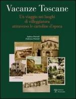 Vacanze toscane. Un viaggio nei luoghi di villeggiatura attraverso le cartoline d'epoca di Andrea Petrioli, Fabrizio Petrioli edito da Polistampa