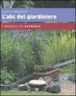 L' abc del giardiniere di Susanna Magistretti edito da Cairo Publishing