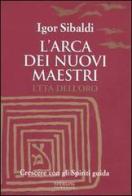 L' arca dei nuovi maestri. L'età dell'oro. Crescere con gli spiriti guida di Igor Sibaldi edito da Sperling & Kupfer