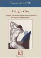 Cargo vita di Pascal de Duve edito da Edizioni del Cardo