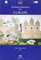 Heritage education for Europe di Lida Branchesi edito da Armando Editore