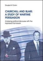 Churchill and Blair: a study of wartime persuasion. Analysing political discourse with the appraisal framework di Douglas M. Ponton edito da Liuzzo Editore