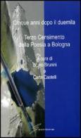 Cinque anni dopo il Duemila. 3° censimento della poesia a Bologna edito da Giraldi Editore