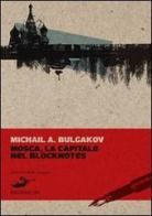 Mosca, la capitale nel blocknotes di Michail Bulgakov edito da Excelsior 1881