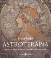 Astroterapia. Il codice dello zodiaco per conoscere se stessi di Elena Rader edito da Salani