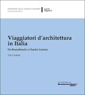 Viaggiatori d'architettura in Italia di Vito Cardone edito da Università di Salerno