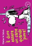 È duro essere un cane quando piove! di Charles M. Schulz edito da Baldini & Castoldi