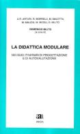 La didattica modulare nei suoi itinerari di progettazione e di autovalutazione di Domenico Milito edito da Anicia