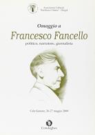 Omaggio a Francesco Fancello politico, giornalista, scrittore edito da Condaghes