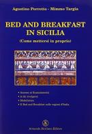 Bed and breakfast in Sicilia. Come mettersi in proprio di Agostino Porretto, Domenico Targia edito da Armando Siciliano Editore