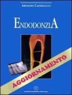 Endodonzia. Aggiornamenti di Arnaldo Castellucci edito da Martina