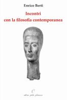 Incontri con la filosofia contemporanea di Enrico Berti edito da Petite Plaisance