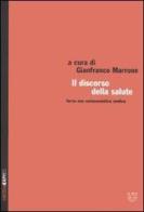 Il discorso della salute. Verso una sociosemiotica medica. Atti del XXXII congresso (Spoleto, 29 ottobre-1 novembre 2004) edito da Meltemi