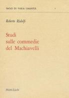 Studi sulle commedie del Machiavelli di Roberto Ridolfi edito da Nistri-Lischi