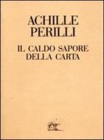 Il caldo sapore della carta. 60 inediti dal 1949 al 1992 di Achille Perilli edito da Corraini