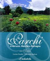 Parchi d'Abruzzo, Marche e Romagna di Aldo Di Benedetto, Luciano Paradisi, Giampaolo Zaniboni edito da L'Inchiostroblu
