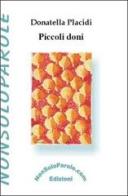 Piccoli doni di Donatella Placidi edito da NonSoloParole Edizioni