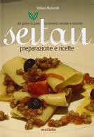 Seitan. Preparazione e ricette di Stefano Momentè edito da Next Italia