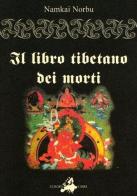 Il libro tibetanto dei morti di Namkai Norbu edito da Europa Libri (Roma)