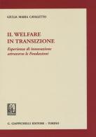 Il welfare in transizione. Esperienze di innovazione attraverso le Fondazioni di Giulia Maria Cavaletto edito da Giappichelli